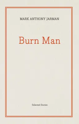 Burn Man: Wybrane opowiadania - Burn Man: Selected Stories