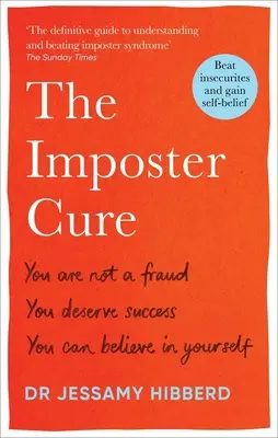 The Imposter Cure: Nie jesteś oszustem, zasługujesz na sukces, możesz w siebie uwierzyć - The Imposter Cure: You Are Not a Fraud, You Deserve Success, You Can Believe in Yourself