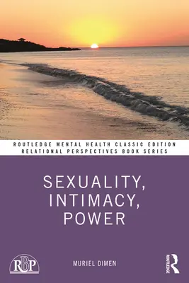 Seksualność, intymność, władza: Wydanie klasyczne - Sexuality, Intimacy, Power: Classic Edition