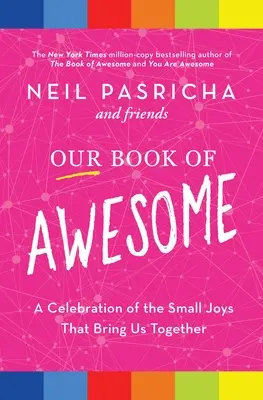 Our Book of Awesome: Celebracja małych radości, które nas łączą - Our Book of Awesome: A Celebration of the Small Joys That Bring Us Together