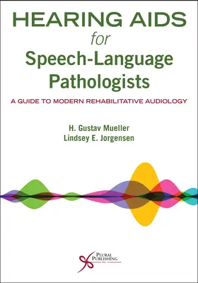 Hearing AIDS for Speech-Language Pathologists: Przewodnik po nowoczesnej audiologii rehabilitacyjnej - Hearing AIDS for Speech-Language Pathologists: A Guide to Modern Rehabilitative Audiology