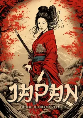 Japońska kolorowanka w skali szarości dla dorosłych: Japońskie kolorowanki dla dorosłych Japoński ogród Kolorowanki dla dorosłych - Gejsze Samuraje A4 - Japan Grayscale Coloring Book for Adults: Japanese Coloring Book for Adults Japanese Garden Coloring Book for Adults - Geishas Samurais A4