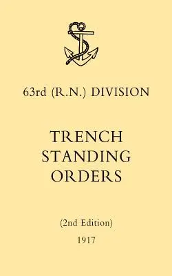 Rozkazy stałe 63 Dywizji (RN) w okopach (wydanie 2) 1917 r. - 63rd (RN) Division Trench Standing Orders (2nd Edition) 1917