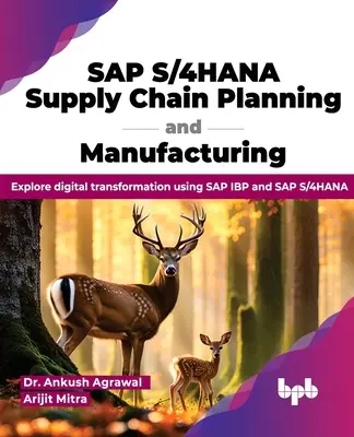 SAP S/4hana - planowanie łańcucha dostaw i produkcja: Poznaj cyfrową transformację przy użyciu SAP IBP i SAP S/4hana - SAP S/4hana Supply Chain Planning and Manufacturing: Explore Digital Transformation Using SAP IBP and SAP S/4hana