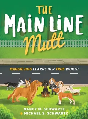 The Main Line Mutt: Pies Maggie poznaje swoją prawdziwą wartość - The Main Line Mutt: Maggie Dog Learns Her True Worth