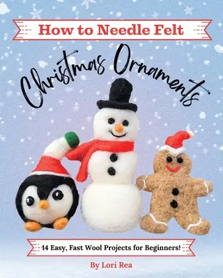 Jak filcować ozdoby świąteczne: 14 łatwych i szybkich projektów z wełny dla początkujących - How to Needle Felt Christmas Ornaments: 14 Easy, Fast Wool Projects for Beginners