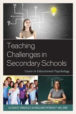 Wyzwania związane z nauczaniem w szkołach średnich: Przypadki z psychologii edukacyjnej - Teaching Challenges in Secondary Schools: Cases in Educational Psychology