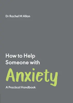 Jak pomóc komuś z lękiem: Praktyczny podręcznik - How to Help Someone with Anxiety: A Practical Handbook