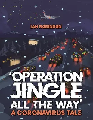 „Operacja Jingle All The Way” - opowieść o koronawirusie - 'Operation Jingle All The Way' - A Coronavirus Tale