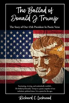 Ballada o Donaldzie J. Trumpie: Historia naszego 45. prezydenta w poetyckim wierszu - The Ballad of Donald J. Trump: The Story of Our 45th President In Poetic Verse