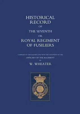 Zapiski historyczne Siódmego lub Królewskiego Pułku Fizylierów - Historical Records of the Seventh or Royal Regiment of Fusiliers