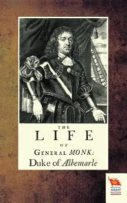 Życie generała Monka: księcia Albemarle - Life of General Monk: Duke of Albemarle