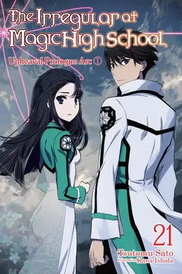 The Irregular at Magic High School, Vol. 21 (Light Novel): Upheaval Prologue ARC I