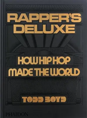 Rapper's Deluxe: Jak hip hop stworzył świat - Rapper's Deluxe: How Hip Hop Made the World