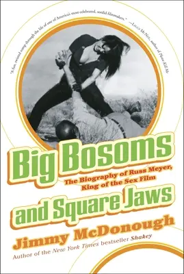 Wielkie piersi i kwadratowe szczęki: biografia Russa Meyera, króla filmów erotycznych - Big Bosoms and Square Jaws: The Biography of Russ Meyer, King of the Sex Film