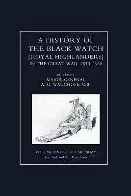 HISTORIA CZARNEJ STRAŻY W WIELKIEJ WOJNIE 1914-1918 Tom pierwszy - HISTORY OF THE BLACK WATCH IN THE GREAT WAR 1914-1918 Volume One