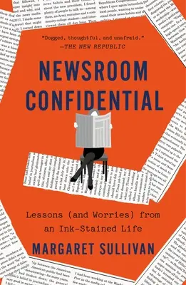 Newsroom Confidential: Lekcje (i zmartwienia) z życia przesiąkniętego atramentem - Newsroom Confidential: Lessons (and Worries) from an Ink-Stained Life