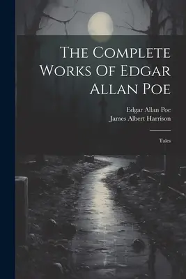 Dzieła wszystkie Edgara Allana Poe: Opowieści - The Complete Works Of Edgar Allan Poe: Tales