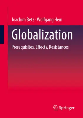 Globalizacja: Warunki wstępne, skutki, opór - Globalization: Prerequisites, Effects, Resistances