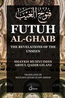 Futuh Al Ghaib: Objawienia niewidzialnego - Futuh Al Ghaib: The Revelations of the Unseen