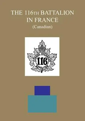 116. batalion we Francji (kanadyjski) - THE 116th BATTALION IN FRANCE (Canadian)