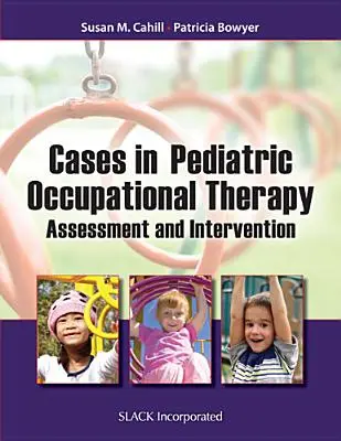 Przypadki w pediatrycznej terapii zajęciowej: Ocena i interwencja - Cases in Pediatric Occupational Therapy: Assessment and Intervention