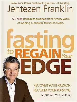 The Fasting Edge: Odzyskaj swoją pasję. Odzyskaj swoje marzenia. Przywróć radość - The Fasting Edge: Recover Your Passion. Recapture Your Dream. Restore Your Joy