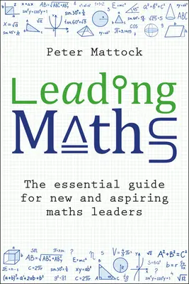 Wiodąca matematyka: Niezbędny przewodnik dla nowych i aspirujących liderów matematyki - Leading Maths: The Essential Guide for New and Aspiring Maths Leaders