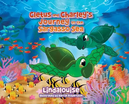 Podróż Cletusa i Charleya do Morza Sargassowego: Księga 2 serii o małym żółwiu Cletusie Loggerheadzie - Cletus and Charley's Journey to the Sargasso Sea: Book 2 of the Cletus the Little Loggerhead Turtle Series