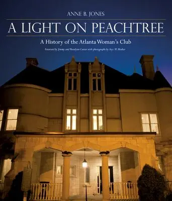A Light on Peachtree: Historia Atlanta Woman's Club - A Light on Peachtree: A History of the Atlanta Woman's Club