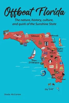 Offbeat Floryda: Natura, historia, kultura i dziwactwa Słonecznego Stanu - Offbeat Florida: The nature, history, culture, and quirk of the Sunshine State