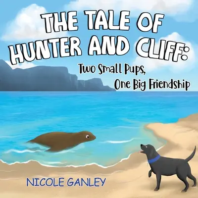 Opowieść o Hunterze i Cliffie: Dwa małe szczeniaki, jedna wielka przyjaźń - The Tale of Hunter and Cliff: Two Small Pups, One Big Friendship