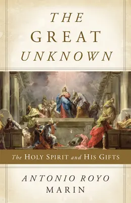 Wielka niewiadoma: Duch Święty i jego dary - The Great Unknown: The Holy Spirit and His Gifts