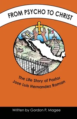 Od psychola do Chrystusa: Historia życia pastora Jose Luisa Hernandeza Romana - From Psycho to Christ: The Life Story of Pastor Jose Luis Hernandez Roman