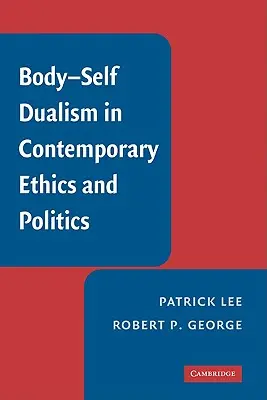 Dualizm ciała i jaźni we współczesnej etyce i polityce - Body-Self Dualism in Contemporary Ethics and Politics