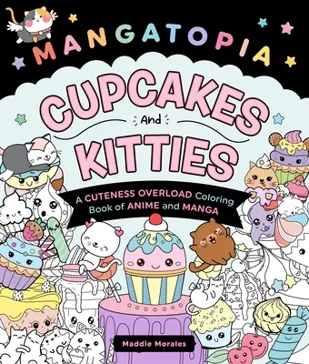 Mangatopia: Cupcakes and Kitties: Przeładowana słodyczą kolorowanka z anime i mangi - Mangatopia: Cupcakes and Kitties: A Cuteness Overload Coloring Book of Anime and Manga