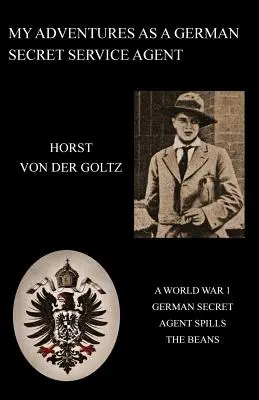 Moje przygody jako agenta niemieckich służb specjalnych (I wojna światowa) - My Adventures as a German Secret Service Agent (Ww1)