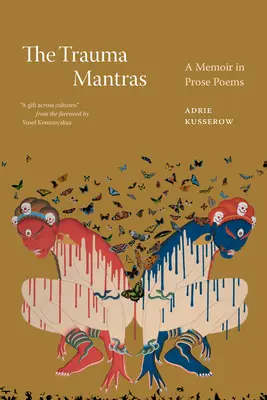 Trauma Mantras: Pamiętnik w wierszach prozą - The Trauma Mantras: A Memoir in Prose Poems