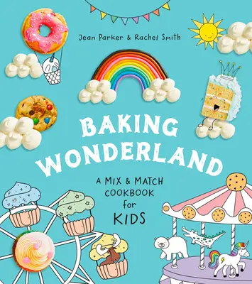 Baking Wonderland: Książka kucharska dla dzieci Mix & Match! - Baking Wonderland: A Mix & Match Cookbook for Kids!