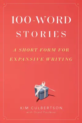 100-Word Stories: Krótka forma dla rozbudowanych tekstów - 100-Word Stories: A Short Form for Expansive Writing