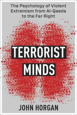 Umysły terrorystów: Psychologia brutalnego ekstremizmu od Al-Kaidy po skrajną prawicę - Terrorist Minds: The Psychology of Violent Extremism from Al-Qaeda to the Far Right