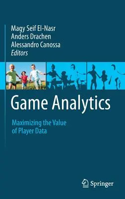 Analityka gier: Maksymalizacja wartości danych gracza - Game Analytics: Maximizing the Value of Player Data