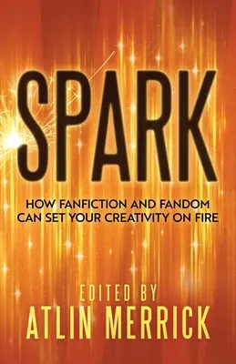 Spark: Jak fanfiction i fandom mogą rozpalić twoją kreatywność - Spark: How Fanfiction and Fandom Can Set Your Creativity On Fire