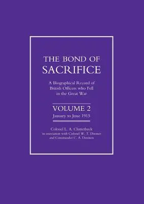 Bond of Sacrifice: Vol 2. a Biographical Record of British Officers Who Fell in the Great War (Biografia brytyjskich oficerów poległych w Wielkiej Wojnie) - Bond of Sacrifice: Vol 2 . a Biographical Record of British Officers Who Fell in the Great War