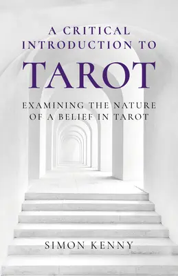 Krytyczne wprowadzenie do tarota: Badanie natury wiary w Tarota - A Critical Introduction to Tarot: Examining the Nature of a Belief in Tarot