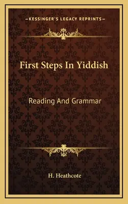 Pierwsze kroki w jidysz: Czytanie i gramatyka - First Steps In Yiddish: Reading And Grammar