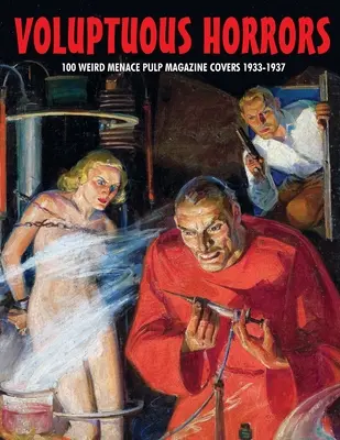 Voluptuous Horrors: 100 okładek magazynów pulpowych Weird Menace z lat 1933-1937 - Voluptuous Horrors: 100 Weird Menace Pulp Magazine Covers 1933-1937