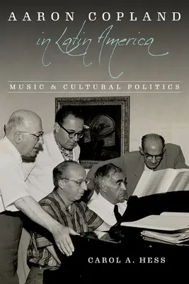 Aaron Copland w Ameryce Łacińskiej: Muzyka i polityka kulturalna - Aaron Copland in Latin America: Music and Cultural Politics