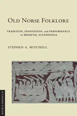 Staronordycki folklor: Tradycja, innowacja i przedstawienie w średniowiecznej Skandynawii - Old Norse Folklore: Tradition, Innovation, and Performance in Medieval Scandinavia