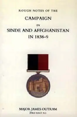 Zapiski z kampanii w Sinde i Afganistanie w latach 1838-9 (Kampania Ghuznee 1839) - Rough Notes of the Campaign in Sinde and Afghanistan in 1838-9 (Ghuznee Campaign 1839)